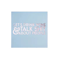 Let' Drink Wine and Talk Sh*t About People
