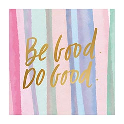 Be Good, Do Good Napkins- 20pk